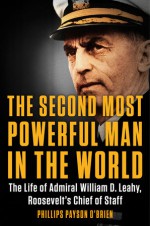 The Second Most Powerful Man in the World - Phillips Payson O'Brien