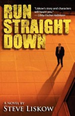 Run Straight Down - Steve Liskow