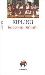 Racconti indiani - Rudyard Kipling, Graziano Krätli