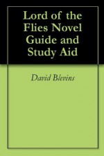 Lord of the Flies (Annotated) Study Guide and Aid - David Blevins