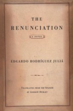 The Renunciation - Edgardo Rodríguez Juliá