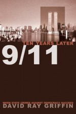 9/11 Ten Years Later: When State Crimes against Democracy Succeed - David Ray Griffin