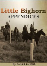 LITTLE BIGHORN APPENDICES. - George A. Forsyth, Nelson A.Miles, Edward S.Godfrey, Patrick Griffith