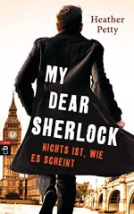 My Dear Sherlock - Nichts ist, wie es scheint (German Edition) - Heather Petty, Anne Brauner