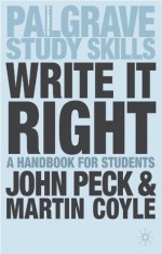 Write it Right: A Handbook for Students (Palgrave Study Guides:Literature) - Dr John Peck, Martin Coyle