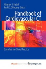 Handbook of Cardiovascular CT - Matthew J. Budoff, Jerold S. Shinbane