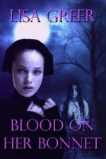 Blood on her Bonnet - Lisa Greer, Juliette Adams, Katherine Tate, Todd Jeffries