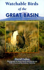 Watchable Birds of the Great Basin - David Lukas, Brian Small, Don Baccus