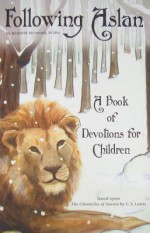 Following Aslan: A Book of Devotions for Children - Kenneth McIntosh