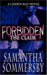 Forbidden: The Claim (Forbidden #1) - Samantha Sommersby