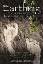 Earthing: The Most Important Health Discovery Ever? - Clinton Ober, Stephen Sinatra, Martin Zucker