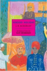 Hindoo Holiday - J.R. Ackerley, Eliot Weinberger