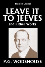 Leave it to Jeeves - P.G. Wodehouse, B.J. Harrison