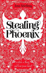 Stealing Phoenix - Joss Stirling