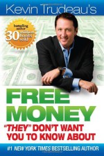 Kevin Trudeau's Free Money "They" Don't Want You to Know about - Kevin Trudeau