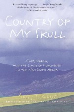 Country of My Skull: Guilt, Sorrow, and the Limits of Forgiveness in the New South Africa - Antjie Krog, Luke Mitchell, Charlayne Hunter-Gault