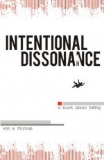 Intentional Dissonance - pleasefindthis, Iain S. Thomas