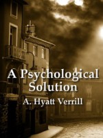 The Psychological Solution - A. Hyatt Verrill