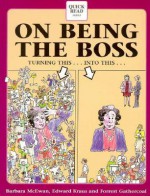 On Being the Boss: Turning This...Into This... - Barbara McEwan, Forrest Gathercoal, Gerould, Edward Krauss