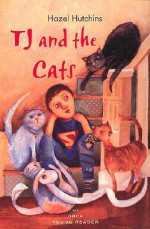 Tj and the Cats - Hazel Hutchins