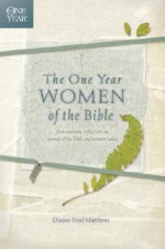 The One Year Women of the Bible (One Year Books) - Dianne Neal Matthews