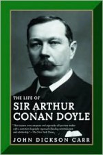 The Life of Sir Arthur Conan Doyle - John Dickson Carr, Daniel Stashower