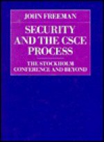 Security and the CSCE Process: The Stockholm Conference and Beyond - John Freeman