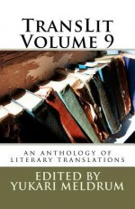 Translit Volume 9: An Anthology of Literary Translation - Yukari Meldrum, paulo da costa