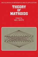 Theory of Matroids - Neil White