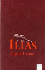 Ilias. Der Untergang Trojas - Auguste Lechner, Friedrich Stephan