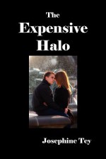 The Expensive Halo: A Fable Without Moral - Josephine Tey