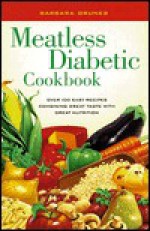 Meatless Diabetic Cookbook: Over 100 Easy Recipes Combining Great Taste with Great Nutrition - Barbara Grunes