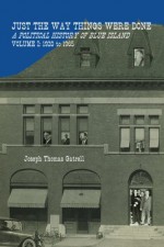 Just the Way Things Were Done: A Political History of Blue Island Volume I: 1920-1965 - Joseph Thomas Gatrell