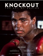 Knockout: The Art of Boxing - Ken Regan, Norman Mailer, Liam Neeson, Budd Schulberg, Muhammad Ali