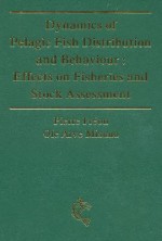 Dynamics Of Pelagic Fish Distribution And Behaviour: Effects On Fisheries And Stock Assessment - Pierre Freon, Ole Arve Misund