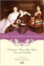 Expectations of Happiness: A Companion Volume to Jane Austen's Sense and Sensibility - Rebecca Ann Collins