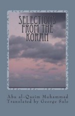 Selections from the Koran - Abū al-Qāsim Muḥammad, George Sale