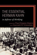 Essential Herman Kahn - Herman Kahn, Kenneth R. Weinstein