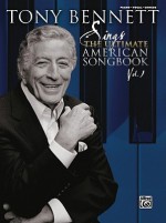 Tony Bennett Sings the Ultimate American Songbook, Vol 1: Piano/Vocal/Chords - Tony Bennett