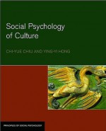 Social Psychology of Culture - Chi-yue Chiu, Ying-yi Hong