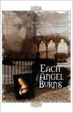 Each Angel Burns - Kathleen Valentine