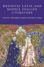 Medieval Latin and Middle English Literature: Essays in Honour of Jill Mann - Christopher Cannon, Maura Nolan