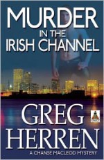 Murder in the Irish Channel - Greg Herren