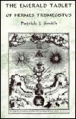 Emerald Tablet of Hermes Trismegistus - Patrick Smith, J.D. Holmes