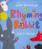 The Rhyming Rabbit - Julia Donaldson, Lydia Monks