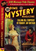 Dime Mystery Magazine Calling All Corpses! - Robert Jay Arthur, RadioArchives.com, Will Murray