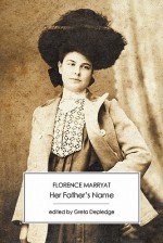 Her Father's Name - Florence Marryat, Greta Depledge