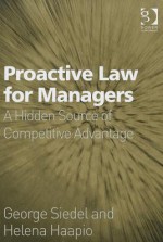 Proactive Law for Managers - George Siedel, Helena Haapio