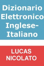 Dizionario Elettronico Inglese-Italiano - Lucas Nicolato