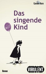 Das singende Kind (German Edition) - Carmen Korn